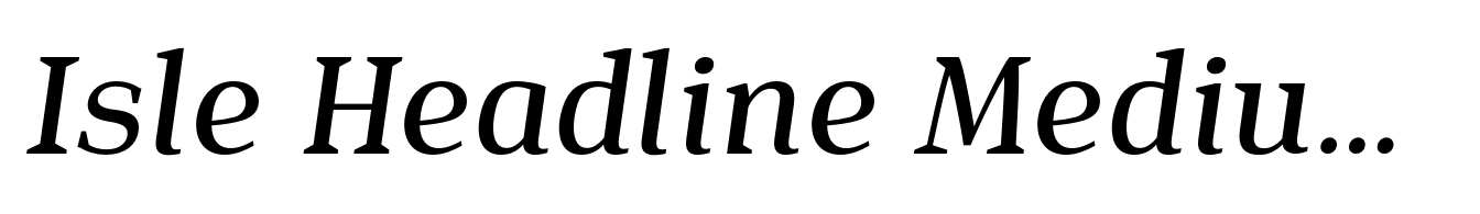 Isle Headline Medium Italic